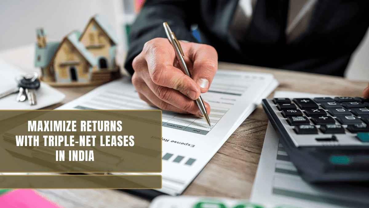 MAXIMIZE RETURNS WITH TRIPLE-NET LEASES IN INDIA