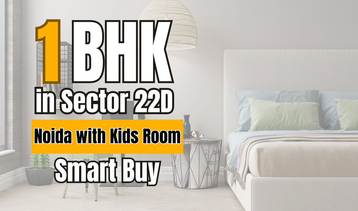 1 BHK apartment in Sector 22D Noida with kids room and modern bedroom interior – smart buy